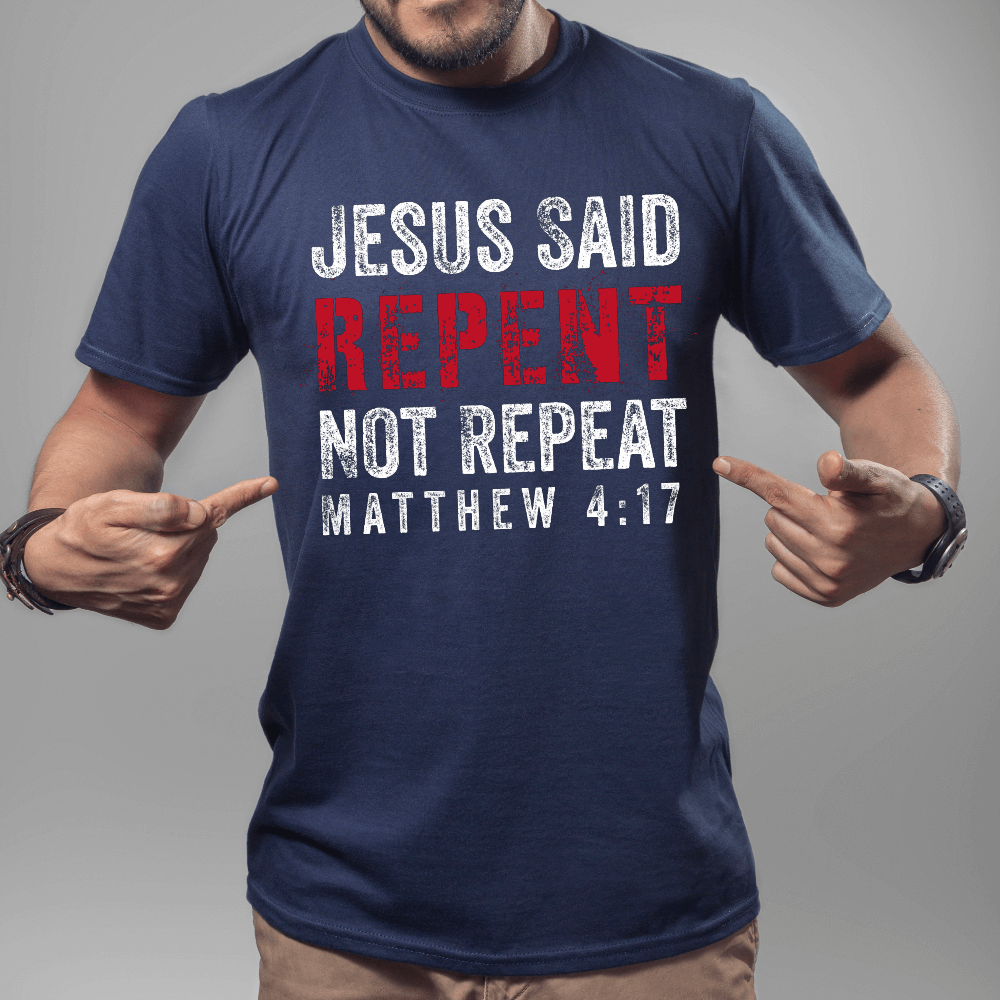 Jesus Said Repent T-shirt