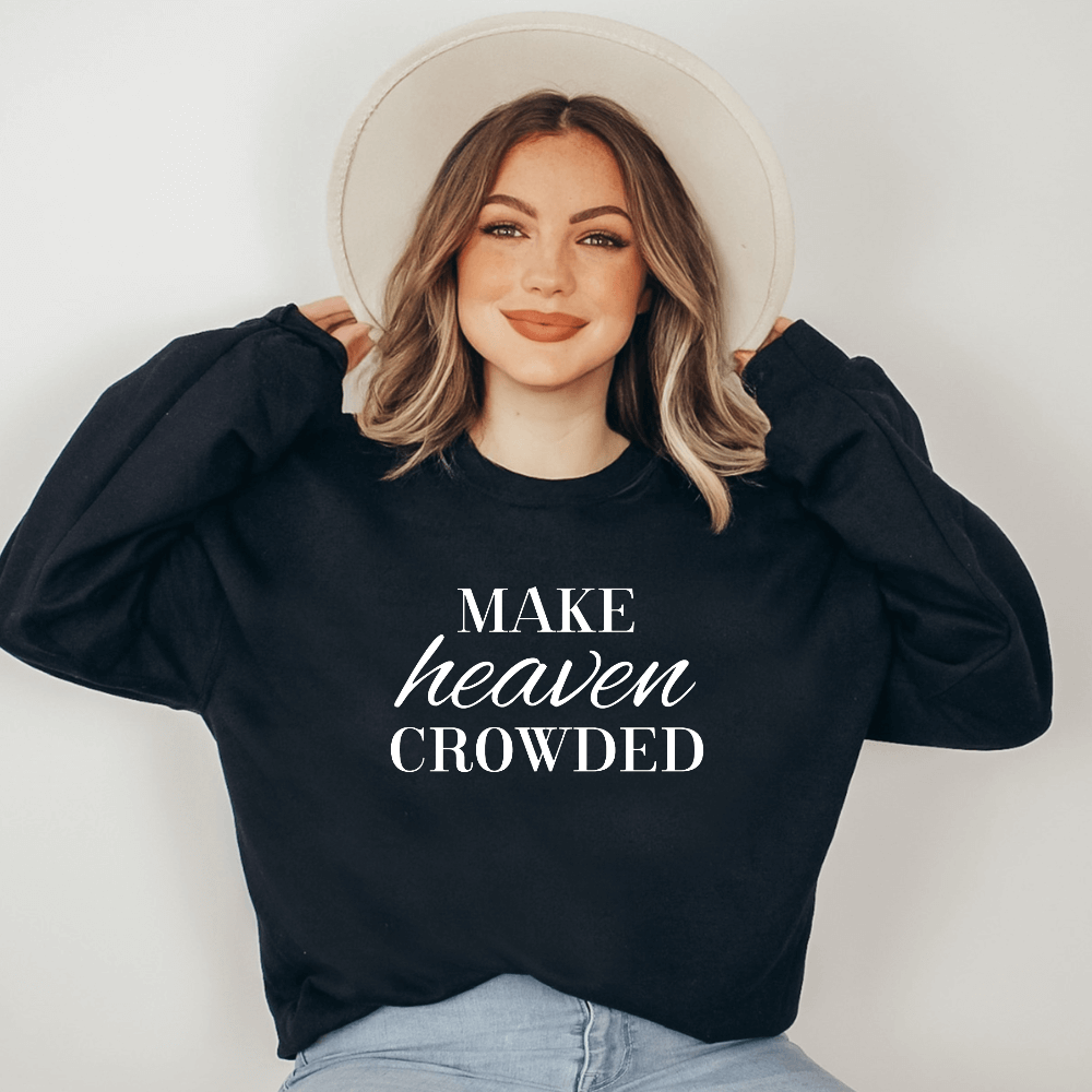 Make Heaven Crowded Sweatshirt