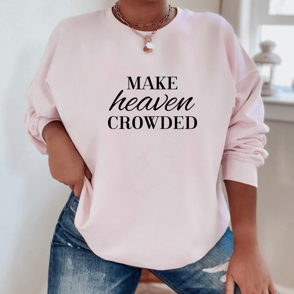 Make Heaven Crowded Sweatshirt