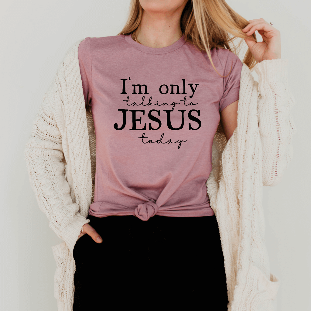 Only Talking to Jesus Tee