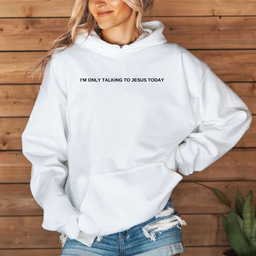 Only Talking To Jesus Hoodie