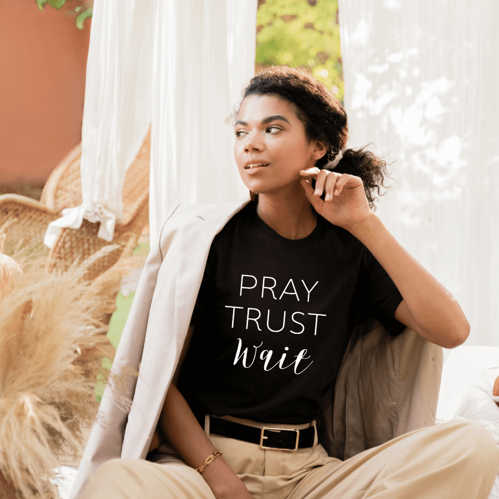 Pray Trust Wait T-shirt