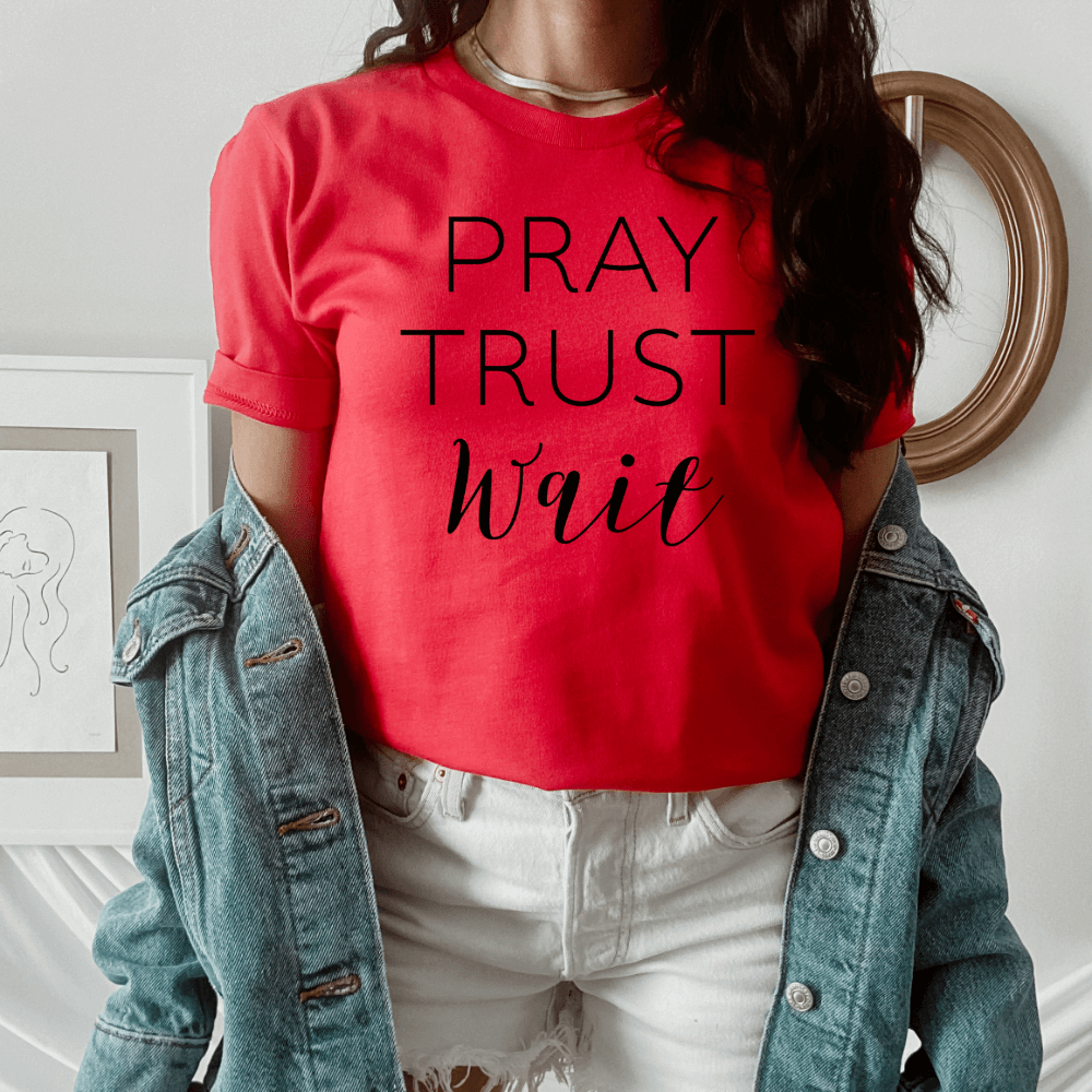 Pray Trust Wait T-shirt