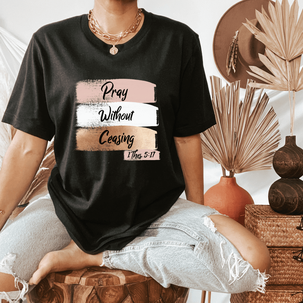 Pray Without Ceasing Tshirt