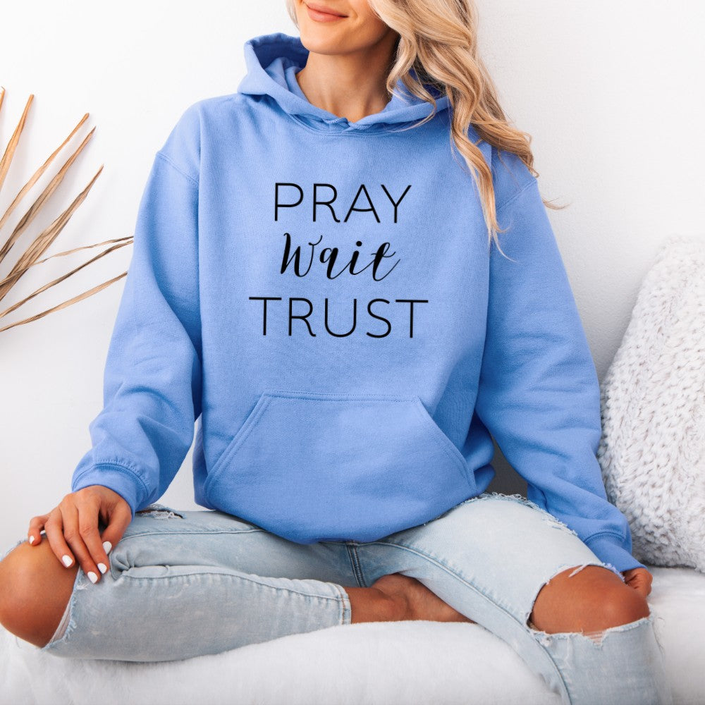 Pray Wait Trust Hoodie