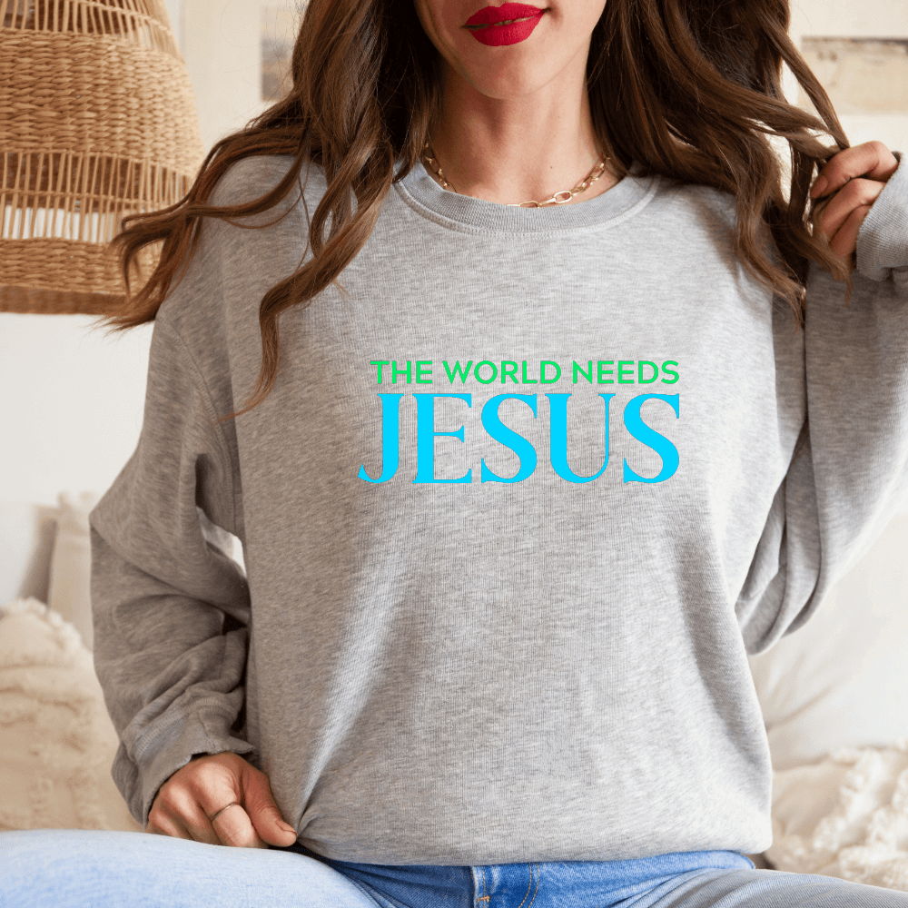 The World Needs Jesus Sweatshirt