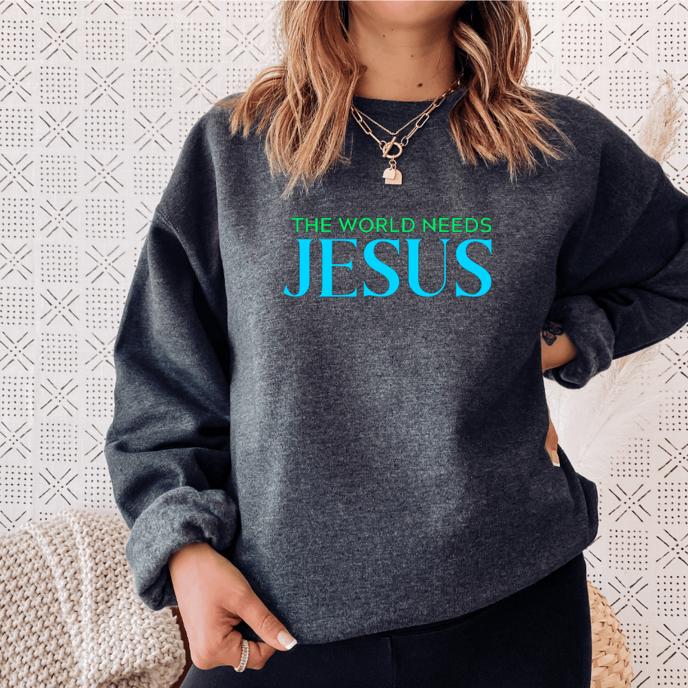 The World Needs Jesus Sweatshirt