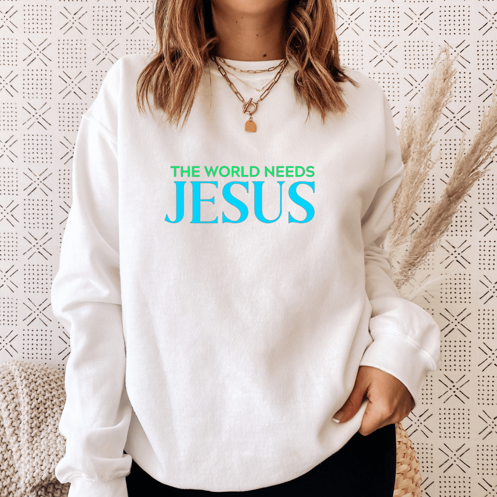 The World Needs Jesus Sweatshirt