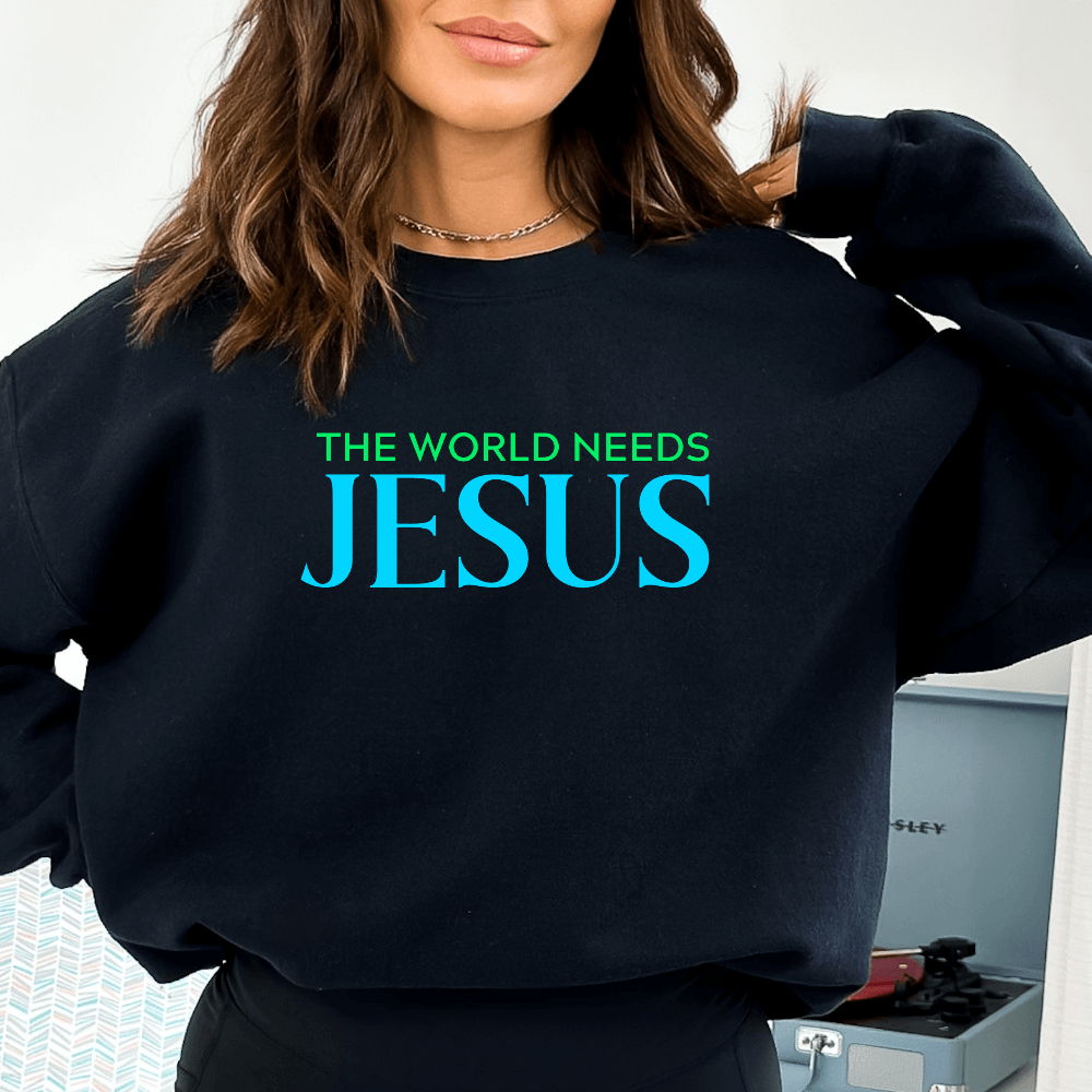 The World Needs Jesus Sweatshirt