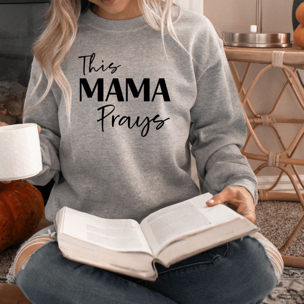 This Mama Prays Sweatshirt