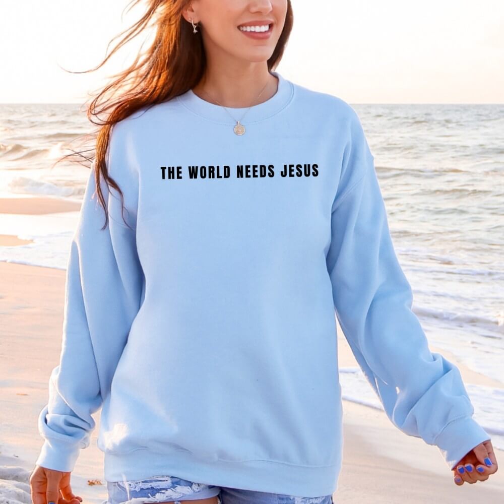 The World Needs Jesus Sweatshirt