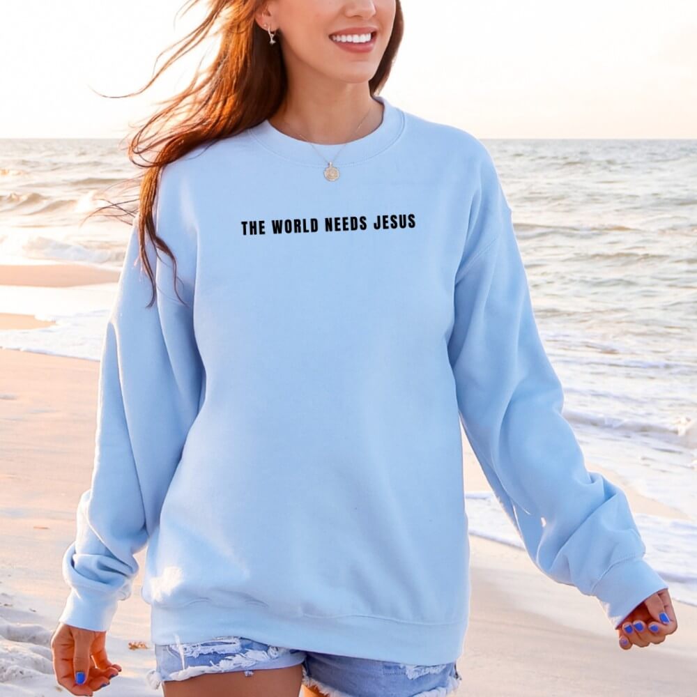 The World Needs Jesus Sweatshirt